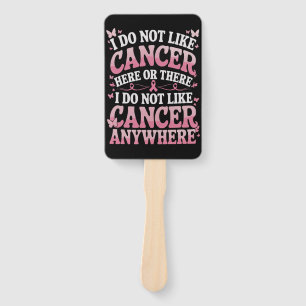 I Do Not Like Cancer Here Or There  Hand Fan