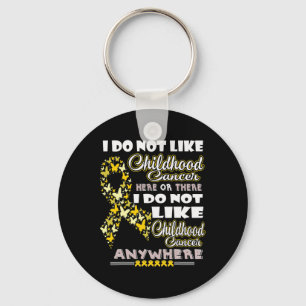 I Do Not Like Childhood Cancer Fun S Key Ring