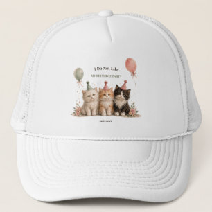 I Do Not Like My Birthday Party Trucker Hat