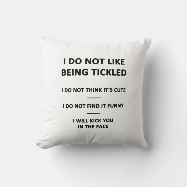 I Do Not Like to be Tickles Cushion (Front)