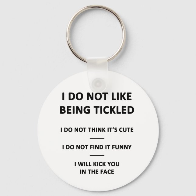 I Do Not Like to be Tickles Key Ring (Front)