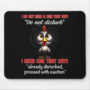I Do Not Need A Sign That Says Do Not Disturb I Ne Mouse Pad