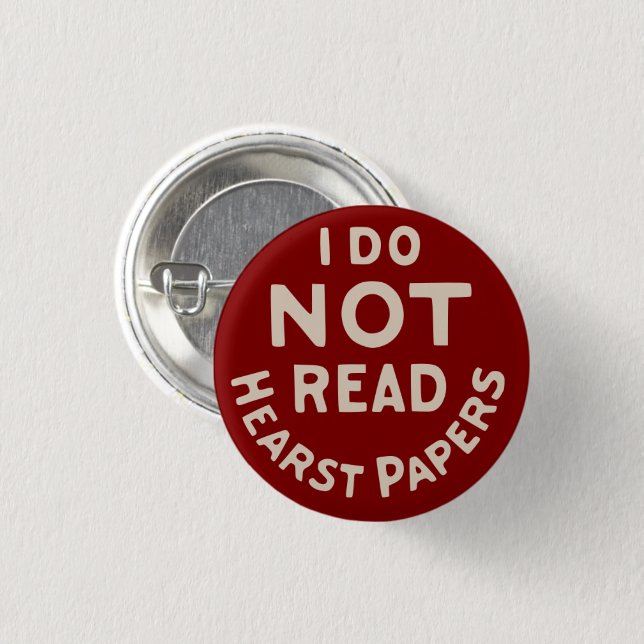 I Do Not Read Hearst Papers (Maroon) 3 Cm Round Badge (Front & Back)