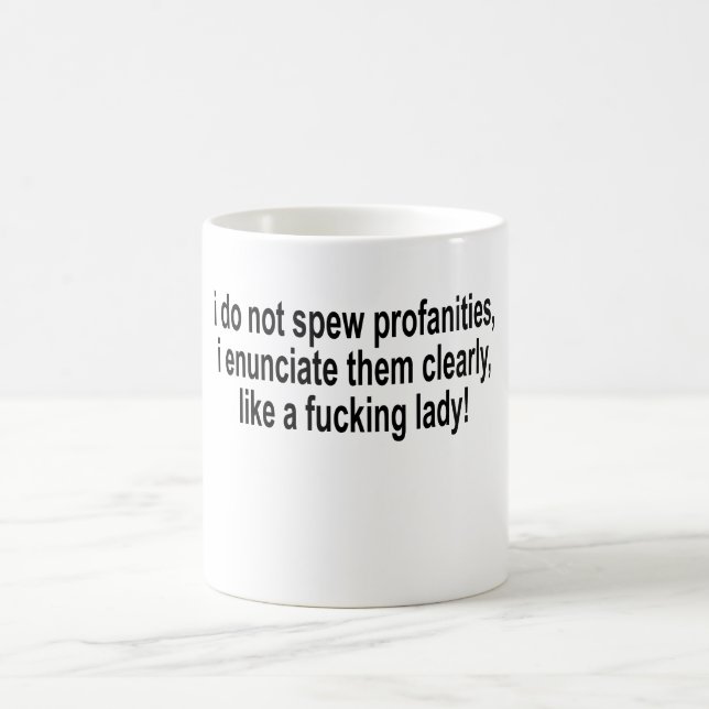 I Do Not Spew Profanities, I Enunciate Them Clearl Coffee Mug (Center)