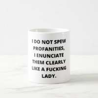 I Do Not Spew Profanities, I Enunciate Them, Funny