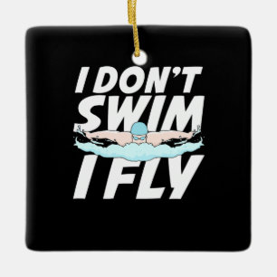 I Do Not Swim I Fly Ceramic Ornament