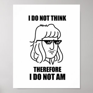 I Do Not Think Philosophy Joke Poster
