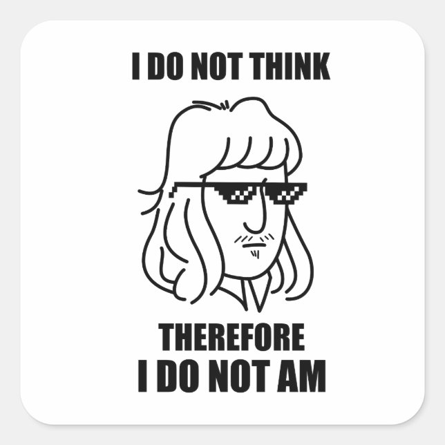 I Do Not Think Philosophy Joke Sticker (Front)