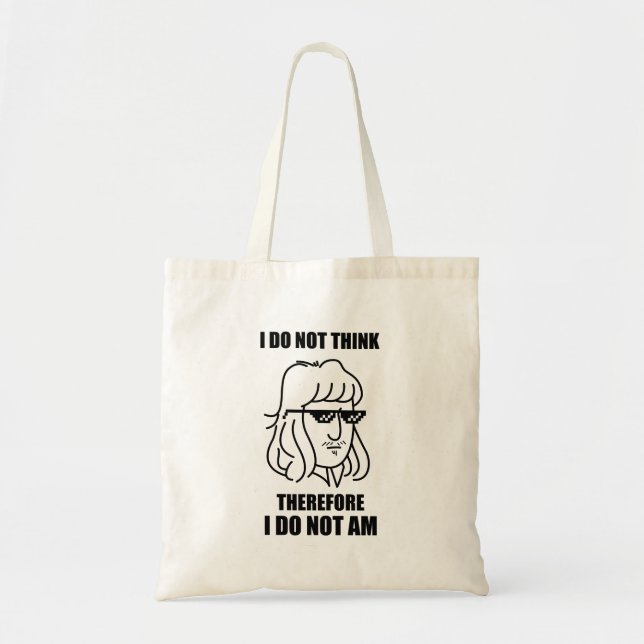 I Do Not Think Philosophy Joke Tote Bag (Front)