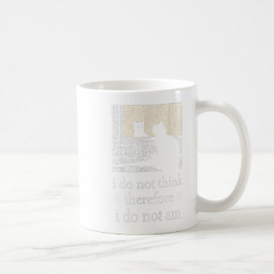 I Do Not Think Therefore I Do Not Am Cat Meme For  Coffee Mug
