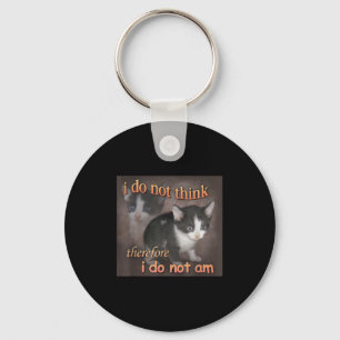 I Do Not Think Therefore I Do Not Am Cat Meme Men Key Ring