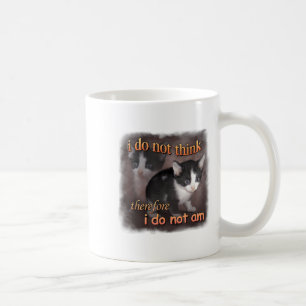 I Do Not Think Therefore I Do Not Am - Cat Meme Rt Coffee Mug