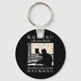 I Do Not Think Therefore I Do Not Am Japanese Cat Key Ring