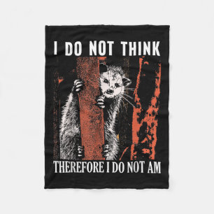 I Do Not Think Therefore I Do Not Am Ssum Fleece Blanket