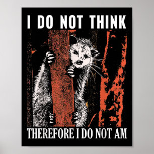 I Do Not Think Therefore I Do Not Am Ssum Poster