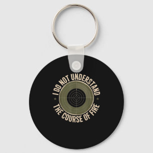 I Do Not Understand Course Of Fire Shooting Humor Key Ring