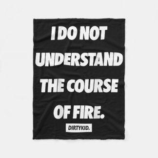 I Do Not Understand The Course Of Fire ( On Back ) Fleece Blanket