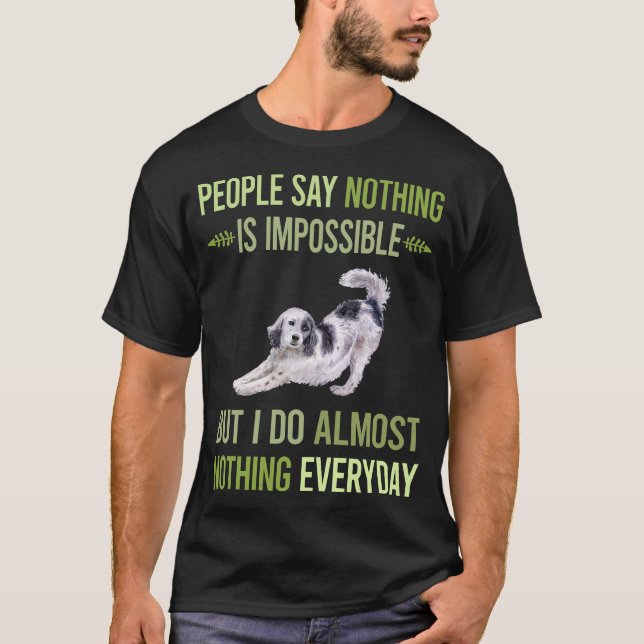 I Do Nothing English Setter 01 T-Shirt (Front)