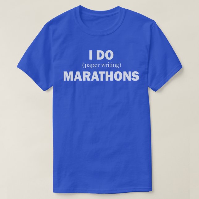 I Do paper writing Marathons T-Shirt (Design Front)