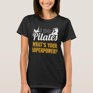 i Do Pilates Pilates Exercise Workout T-Shirt