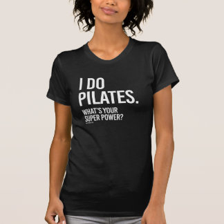 I do Pilates - What's your super power -   Girl Fi T-Shirt