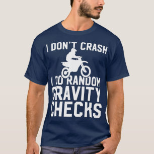 I Do Random Gravity Checks Motocross Lovers Gift T-Shirt
