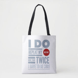 I Do Repeat My Mistake More Than Twice I Have To Tote Bag