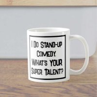 I Do Stand-up Comedy. What's YOUR Super Talent?