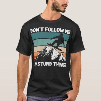I Do Stupid Things2 T-Shirt