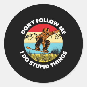 I Do Stupid Things Don't Follow Me Snowboarding Sn Classic Round Sticker