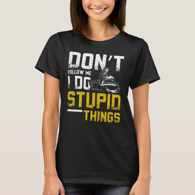 I Do Stupid Things Jet Ski T-Shirt (Front)