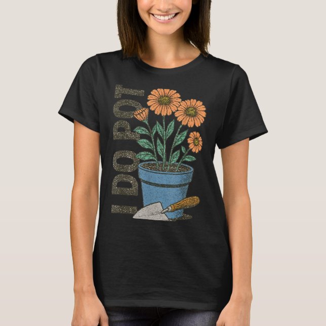 I Do T Funny Gardening Funny Smoker  T-Shirt (Front)