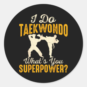 I Do Taekwondo Whats Your Superpower Classic Round Sticker