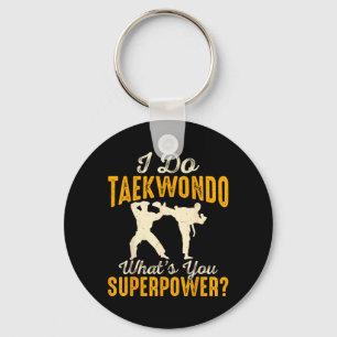 I Do Taekwondo Whats Your Superpower Key Ring