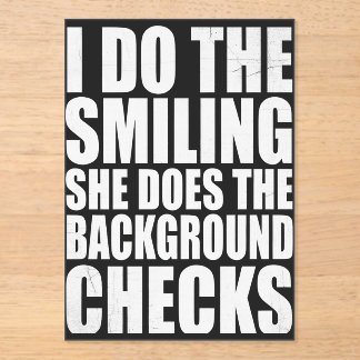 I Do The Smiling She Does The Background Checks Acrylic Invitations