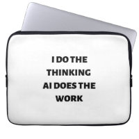 I do the thinking AI does the work