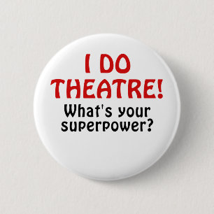 I Do Theatre Whats Your Superpower 6 Cm Round Badge