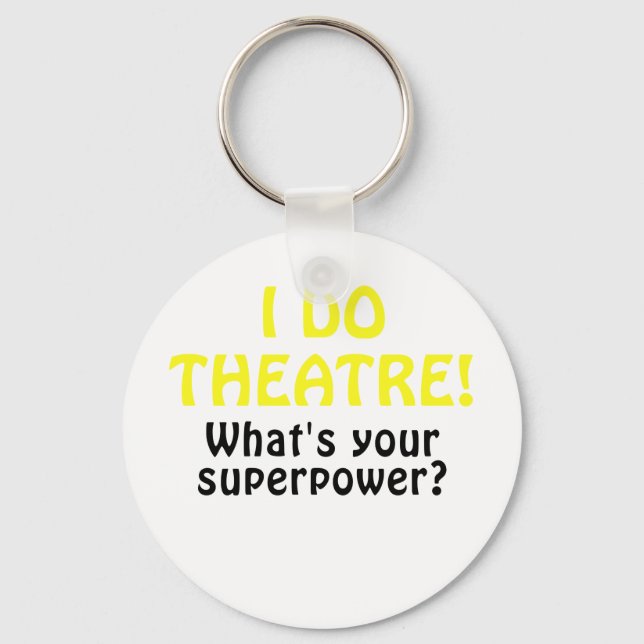 I Do Theatre Whats Your Superpower Key Ring (Front)
