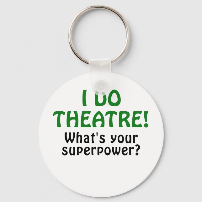 I Do Theatre Whats Your Superpower Key Ring (Front)
