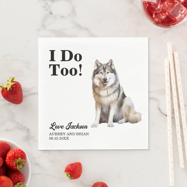 I Do Too Alaskan Malamute Wedding Reception Napkin (Insitu)