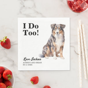 I Do Too Australian Shepherd Pet Wedding Napkin