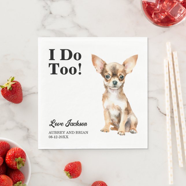 I Do Too! Chihuahua Dog Photo Wedding Napkin (Insitu)