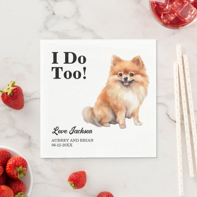 I Do Too! Pomeranian Dog wedding pet Napkin (Insitu)