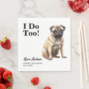 I Do Too! Pug Dog wedding pet Napkin