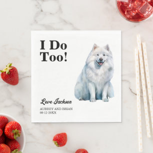 I Do Too! Samoyed Dog wedding pet Napkin