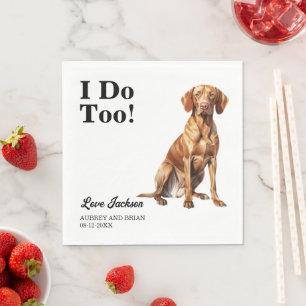 I Do Too! Vizsla Dog wedding pet Napkin