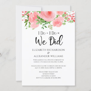 I Do = We Did Pink Floral Wedding Elopement Invitation