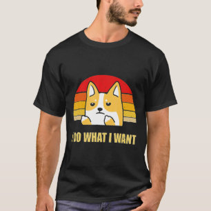 I Do What Corgi I Want Puppy Cute For Men Women T-Shirt