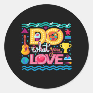 I Do What I Love Classic Round Sticker