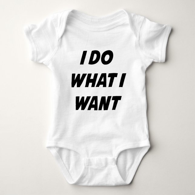 I Do What I Want Baby Bodysuit (Front)
